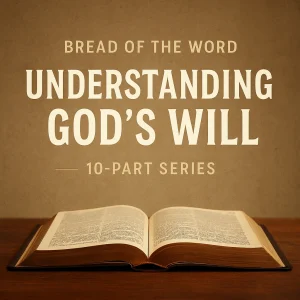 Open Bible with the title "Understanding God’s Will – 10-Part Series" displayed above in bold text on a warm parchment-style background.