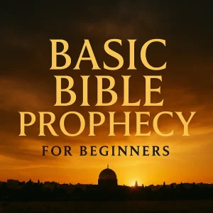 Square graphic with glowing Bible and golden typography: “Basic Bible Prophecy – For Beginners” on dramatic prophetic background.