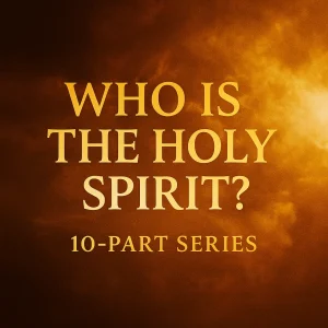 Who Is the Holy Spirit? Series cover – a 10-part biblical teaching on the role, power, and presence of the Holy Spirit in the believer’s life.