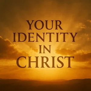 Square digital cover for “Your Identity in Christ” 10-part Bible series featuring glowing cross and bold title on dark golden background