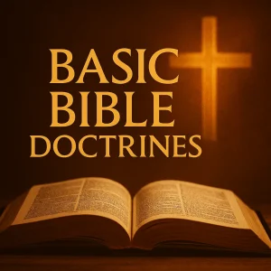 An open Bible glowing under a cross, symbolizing foundational Christian doctrines every believer should understand and live by.