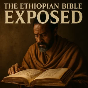 Movie-style poster for “The Ethiopian Bible Exposed” series revealing historical, doctrinal, and scriptural contrasts with the King James Bible.