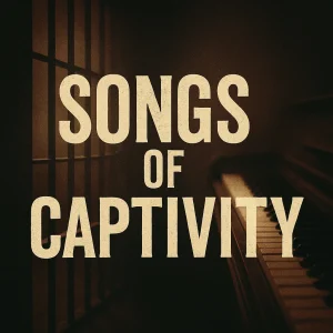 Songs of Captivity series poster highlighting the battle of music, Babylon’s soundtrack, and the redeemed’s new song of Christ for spiritual warfare.