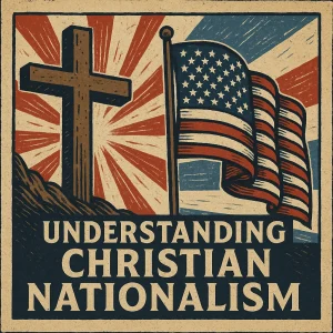 Patriotic flag and Bible image with bold title "Understanding Christian Nationalism" showing tension between faith and political identity.