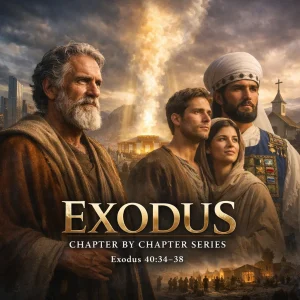 Exodus chapter by chapter series cinematic Moses Tabernacle glory cloud KJV Bible commentary Passover Sinai typology Christ